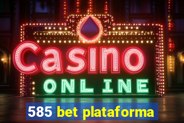 585 bet plataforma